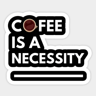 Coffee is a Necessity Sticker